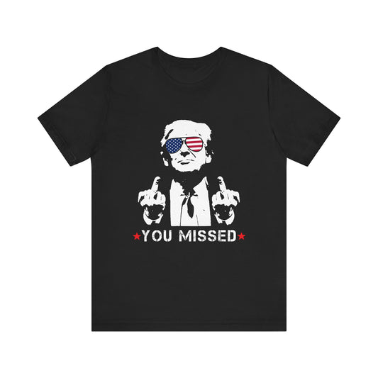 Trump You Missed - Unisex Cotton Crew Tee