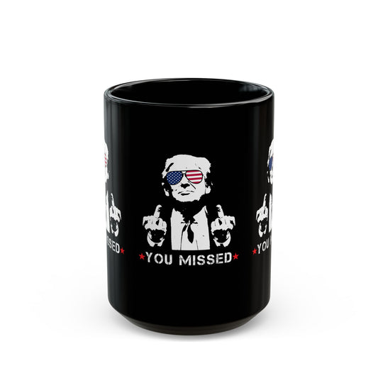 Trump You Missed Black Mug (11oz, 15oz)