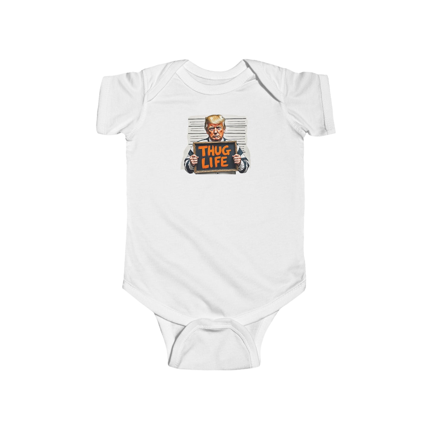 Trump Thug Life Mugshot Infant Fine Jersey Bodysuit