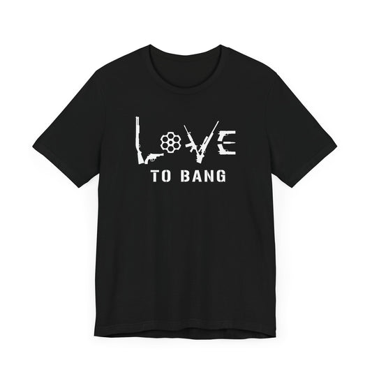 Love To Bang - Unisex Cotton Crew Tee